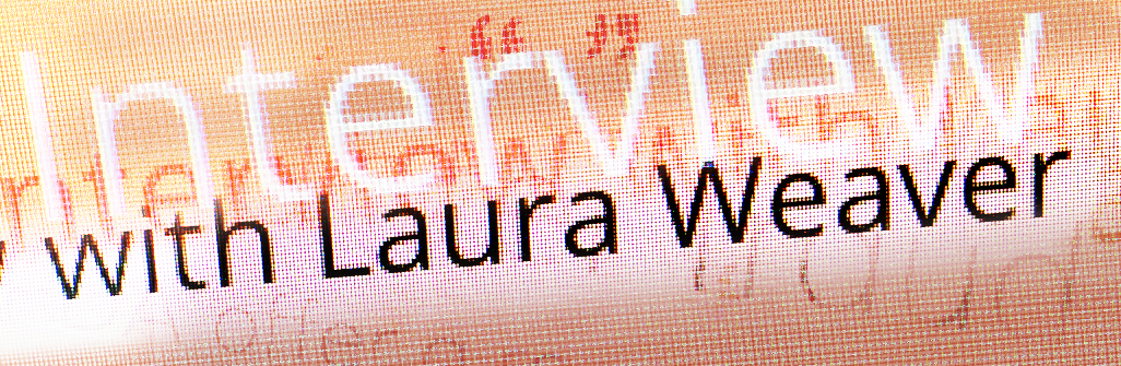 Interview with Laura Weaver